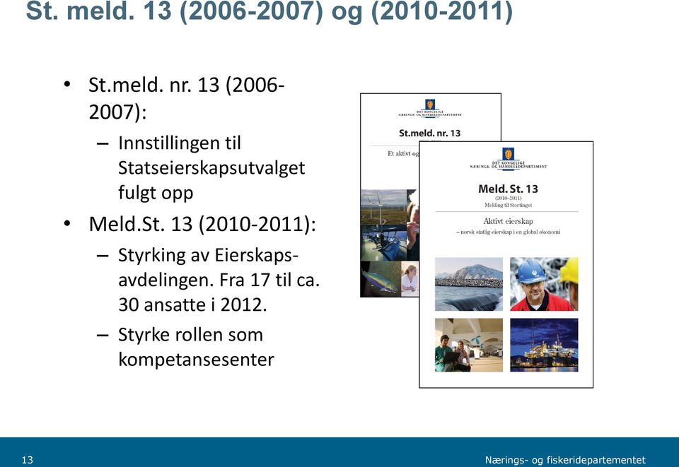 opp Meld.St. 13 (2010-2011): Styrking av Eierskapsavdelingen.