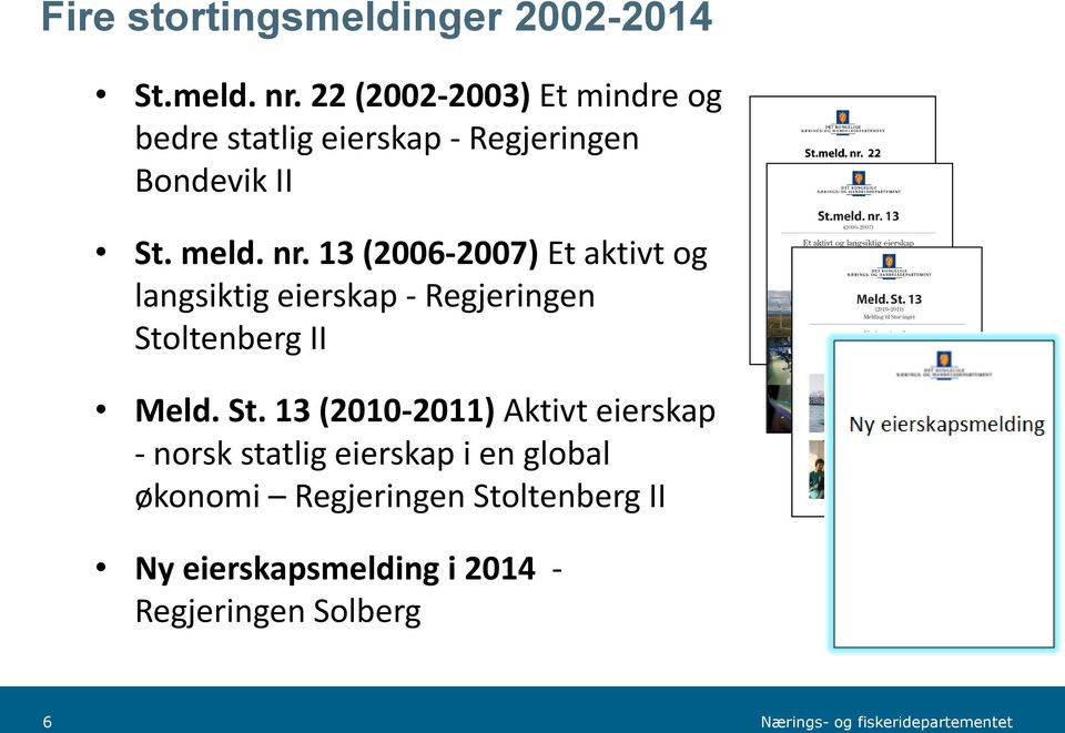 13 (2006-2007) Et aktivt og langsiktig eierskap - Regjeringen Sto