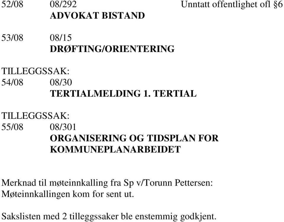 TERTIAL TILLEGGSSAK: 55/08 08/301 ORGANISERING OG TIDSPLAN FOR KOMMUNEPLANARBEIDET