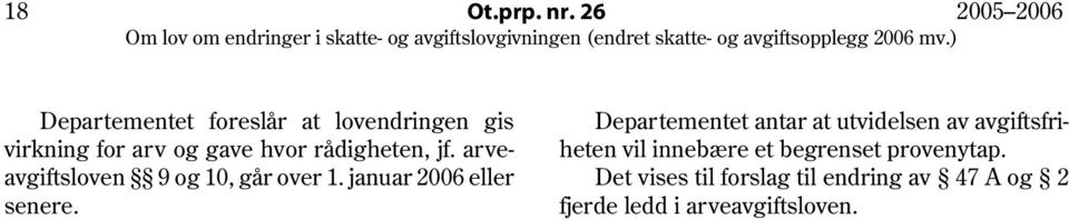 rådigheten, jf. ar veavgiftsloven 9 og 10, går over 1. januar 2006 eller senere.