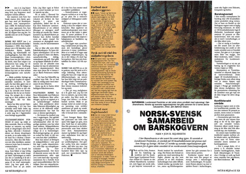 fungere utmerket BØRR1 BLE FØDT inn i et klassisk industriarbeiciermiljø i Drammen i 1945 lan hadde planer om a bli kjemiker etter realskolen Kjerni fysikk, naturfag og matematikk var yndlingsfagene,