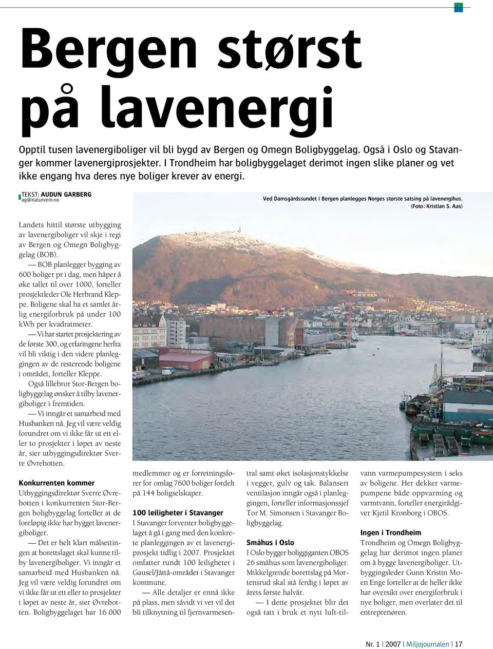 no Ved Damsgårdssundet i Bergen planlegges Norges største satsing på lavenergihus. (Foto: Kristian S.