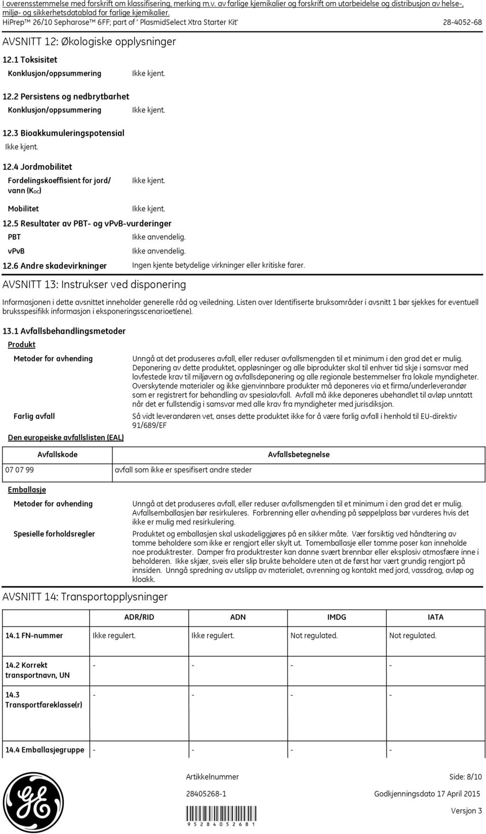 4 Jordmobilitet Fordelingskoeffisient for jord/ vann (KOC) Mobilitet PBT vpvb 12.5 Resultater av PBT og vpvbvurderinger 12.