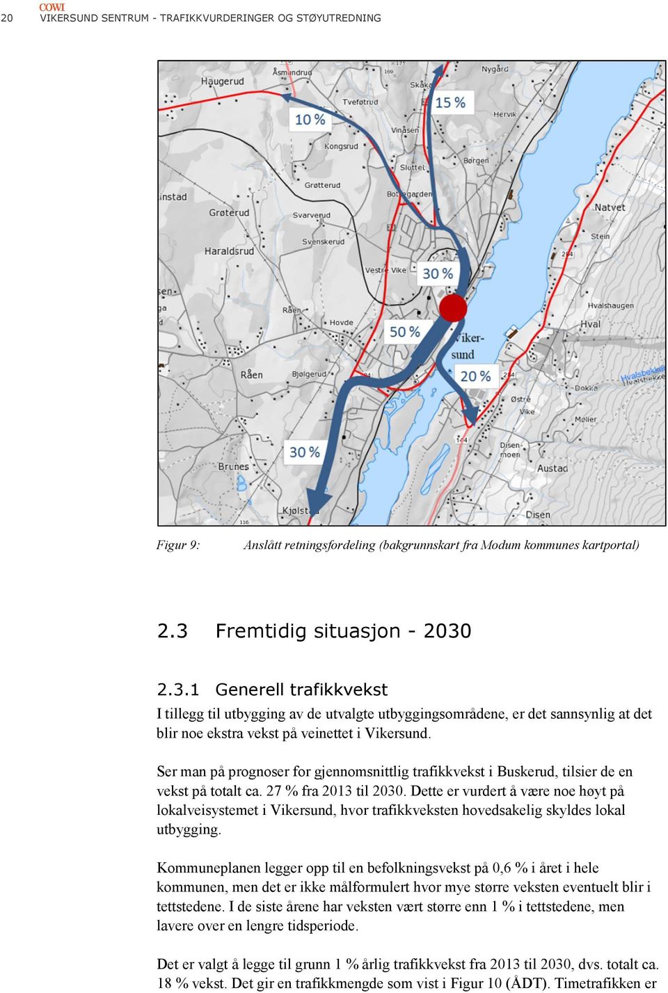 Ser man på prognoser for gjennomsnittlig trafikkvekst i Buskerud, tilsier de en vekst på totalt ca. 27 % fra 2013 til 2030.