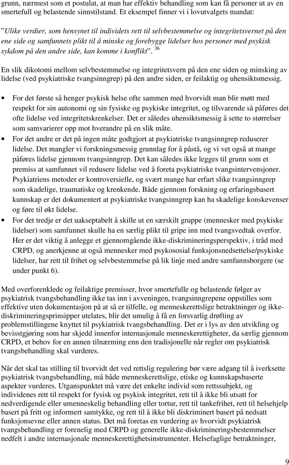 lidelser hos personer med psykisk sykdom på den andre side, kan komme i konflikt.