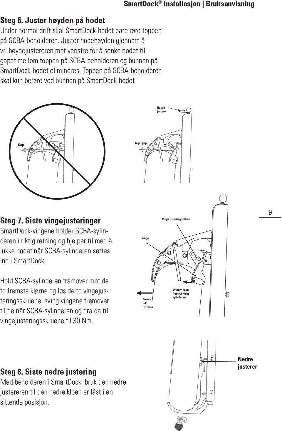 Toppen på SCBA-beholderen skal kun berøre ved bunnen på SmartDock-hodet SmartDock Installasjon Bruksanvisning Height Høyde Adjustment justerer Knob Inget No Gap gap Steg 7.