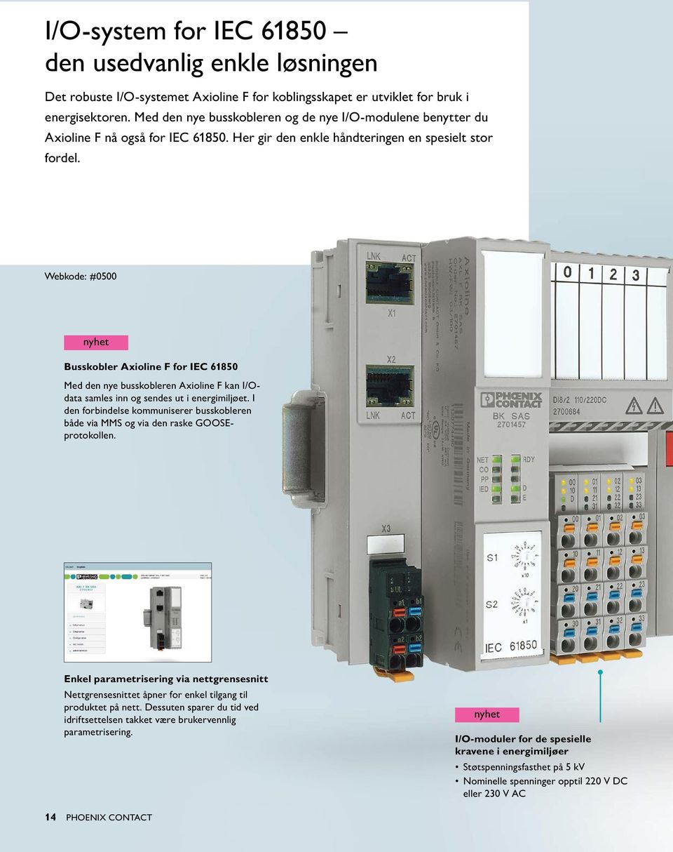 Webkode: #0500 nyhet Busskobler Axioline F for IEC 61850 Med den nye busskobleren Axioline F kan I/Odata samles inn og sendes ut i energimiljøet.