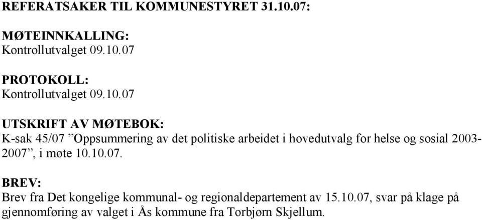 og sosial 2003-2007, i møte 10.10.07. BREV: Brev fra Det kongelige kommunal- og regionaldepartement av 15.