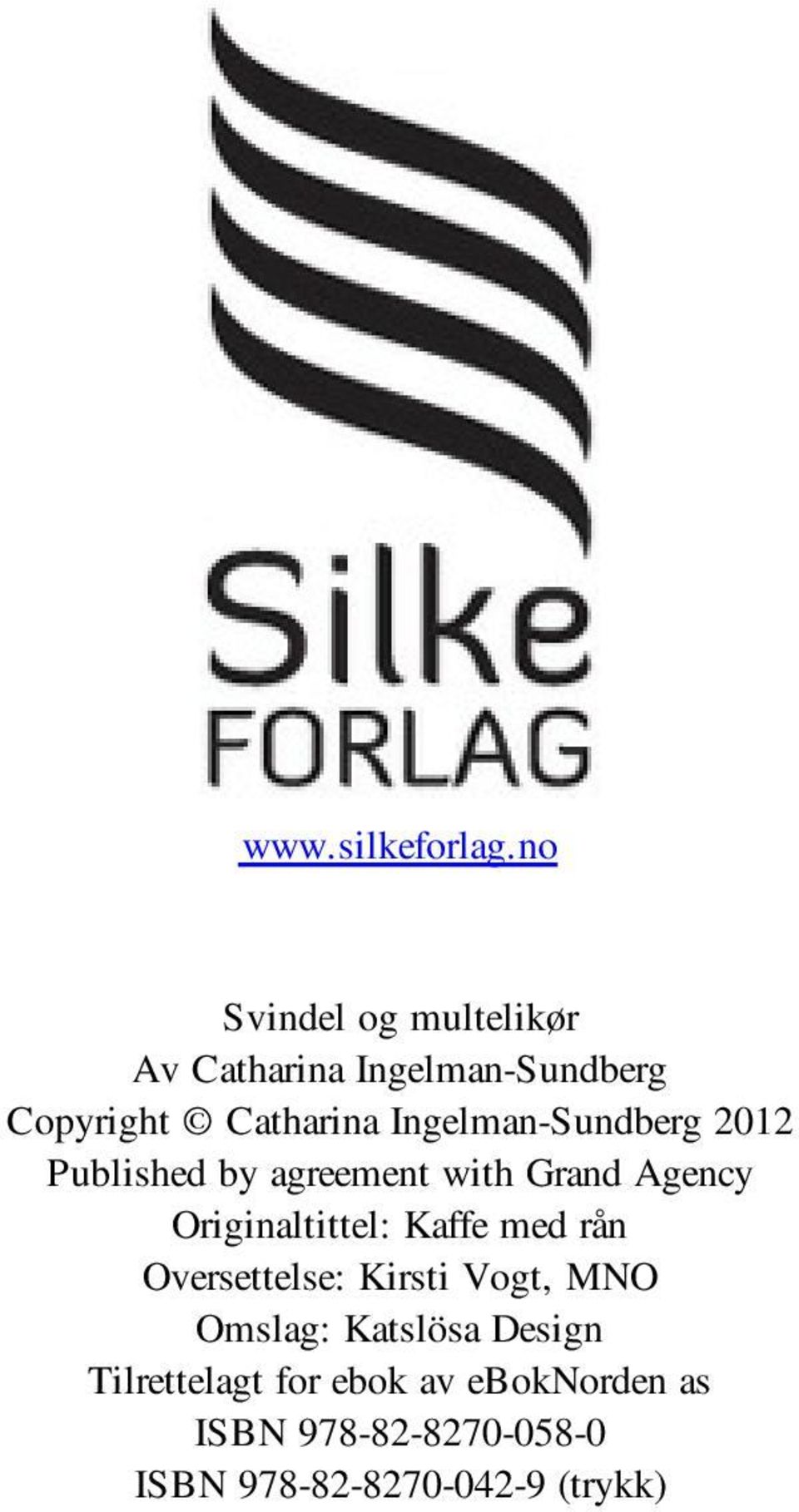 Ingelman-Sundberg 2012 Published by agreement with Grand Agency Originaltittel: