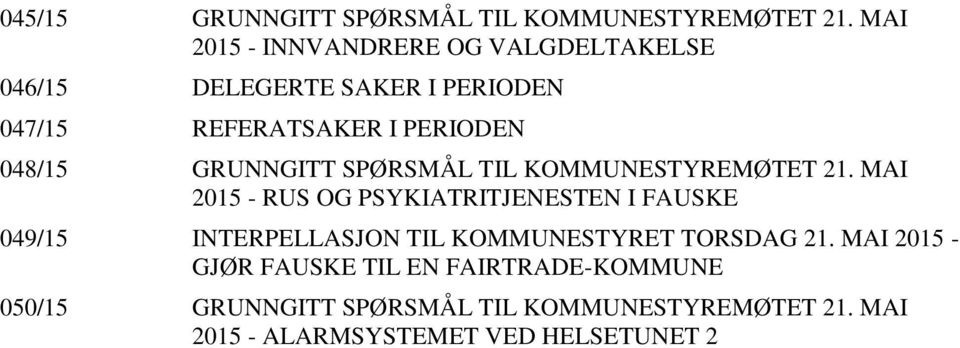 GRUNNGITT SPØRSMÅL TIL KOMMUNESTYREMØTET 21.