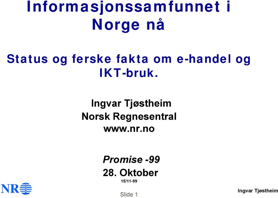 IKT-bruk. Norsk Regnesentral www.nr.