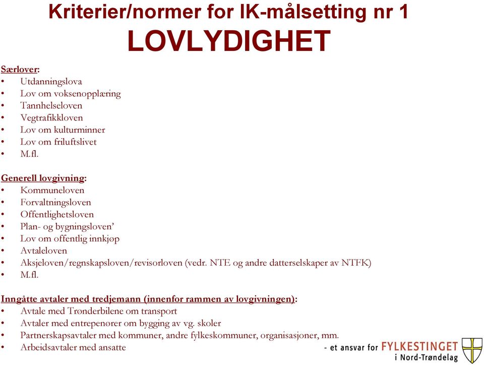 Aksjeloven/regnskapsloven/revisorloven (vedr. NTE og andre datterselskaper av NTFK) M.fl.