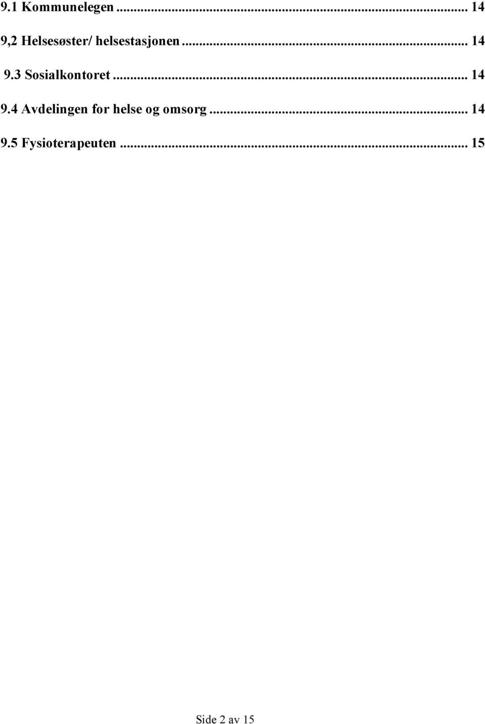 .. 14 9.3 Sosialkontoret... 14 9.4 Avdelingen for helse og omsorg.