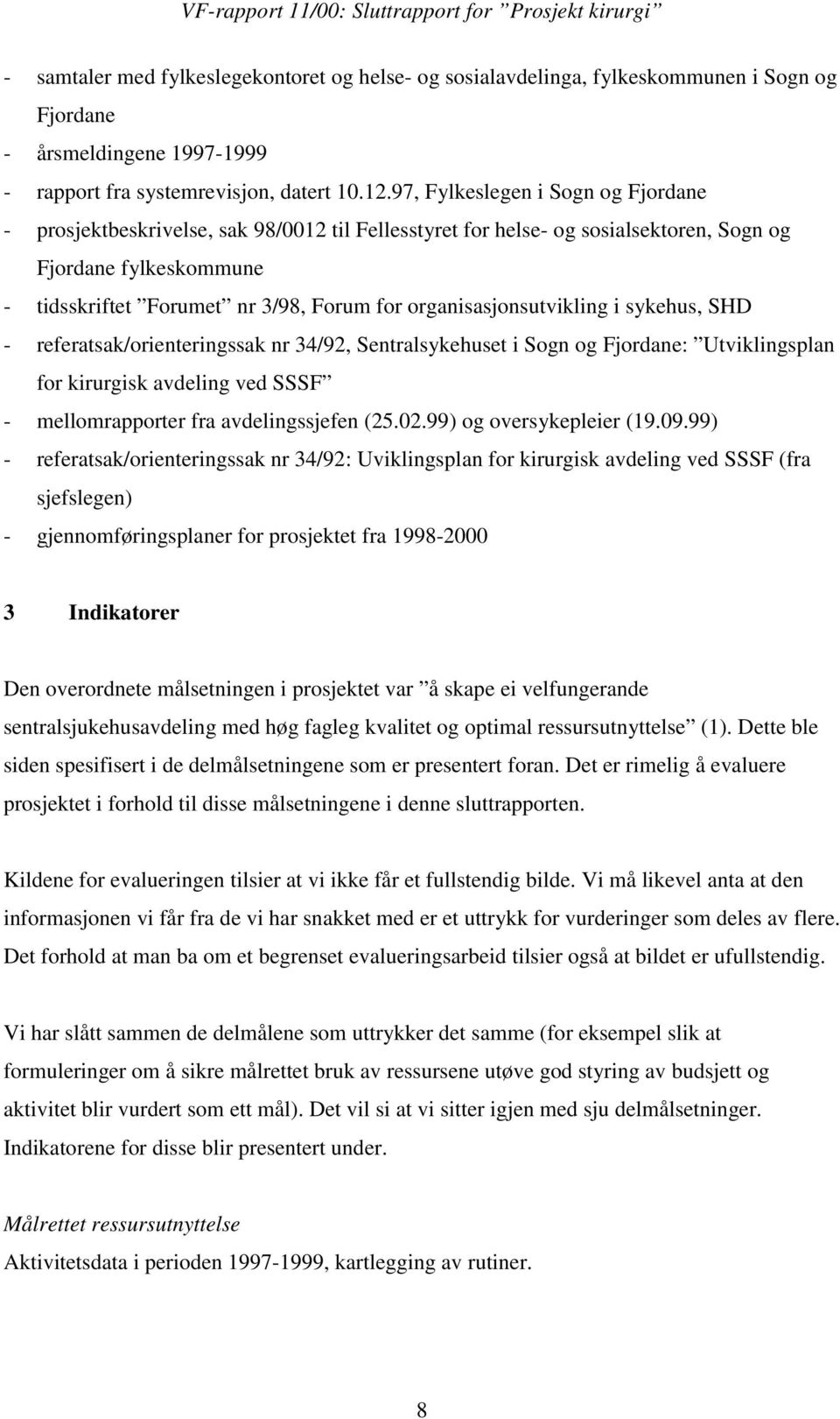 organisasjonsutvikling i sykehus, SHD - referatsak/orienteringssak nr 34/92, Sentralsykehuset i Sogn og Fjordane: Utviklingsplan for kirurgisk avdeling ved SSSF - mellomrapporter fra avdelingssjefen