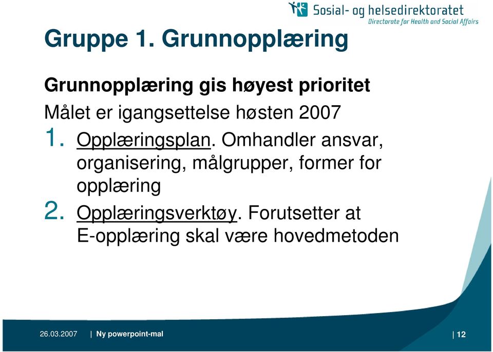 igangsettelse høsten 2007 1. Opplæringsplan.