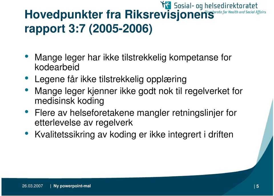 nok til regelverket for medisinsk koding Flere av helseforetakene mangler retningslinjer for