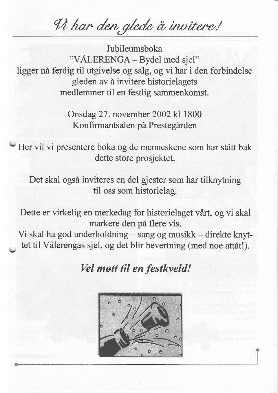 november2002 kl 1800 Konfi rmantsalen pi Prestegirden - Her vil vi presentere boka og de menneskene som har stitt bak dette store prosjektet.