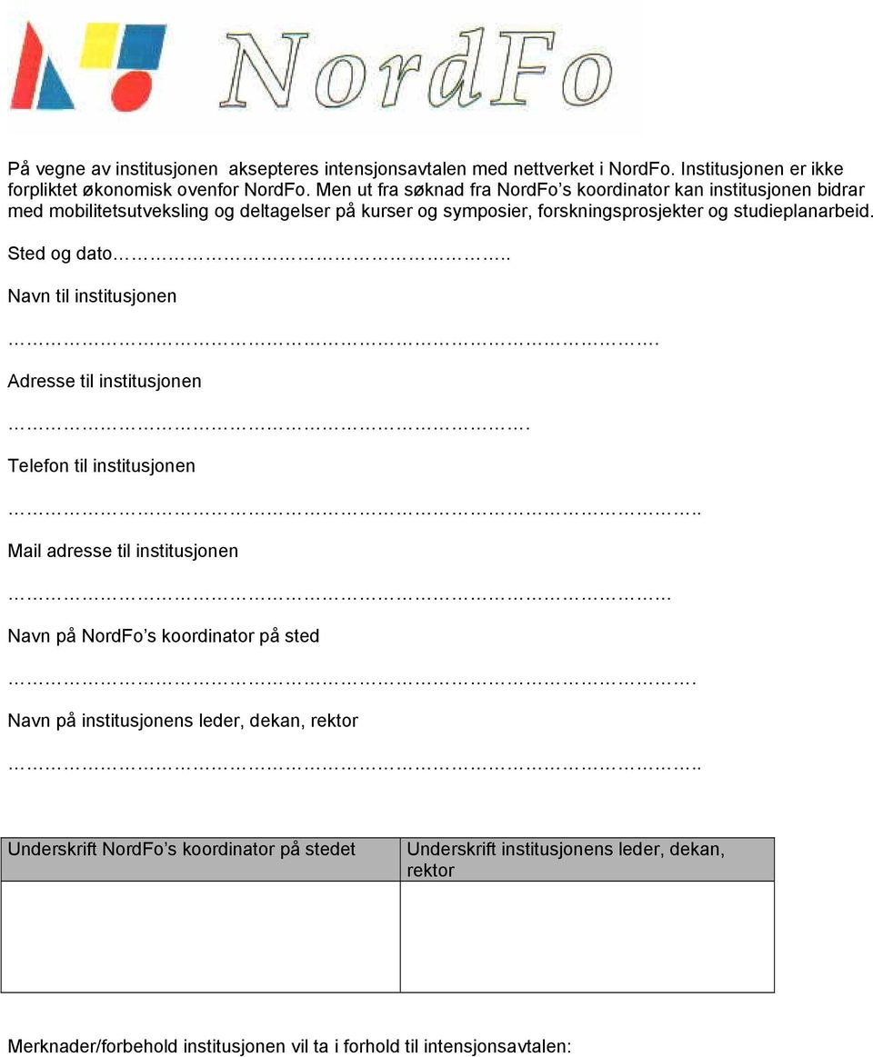 studieplanarbeid. Sted og dato.. Navn til institusjonen. Adresse til institusjonen. Telefon til institusjonen.