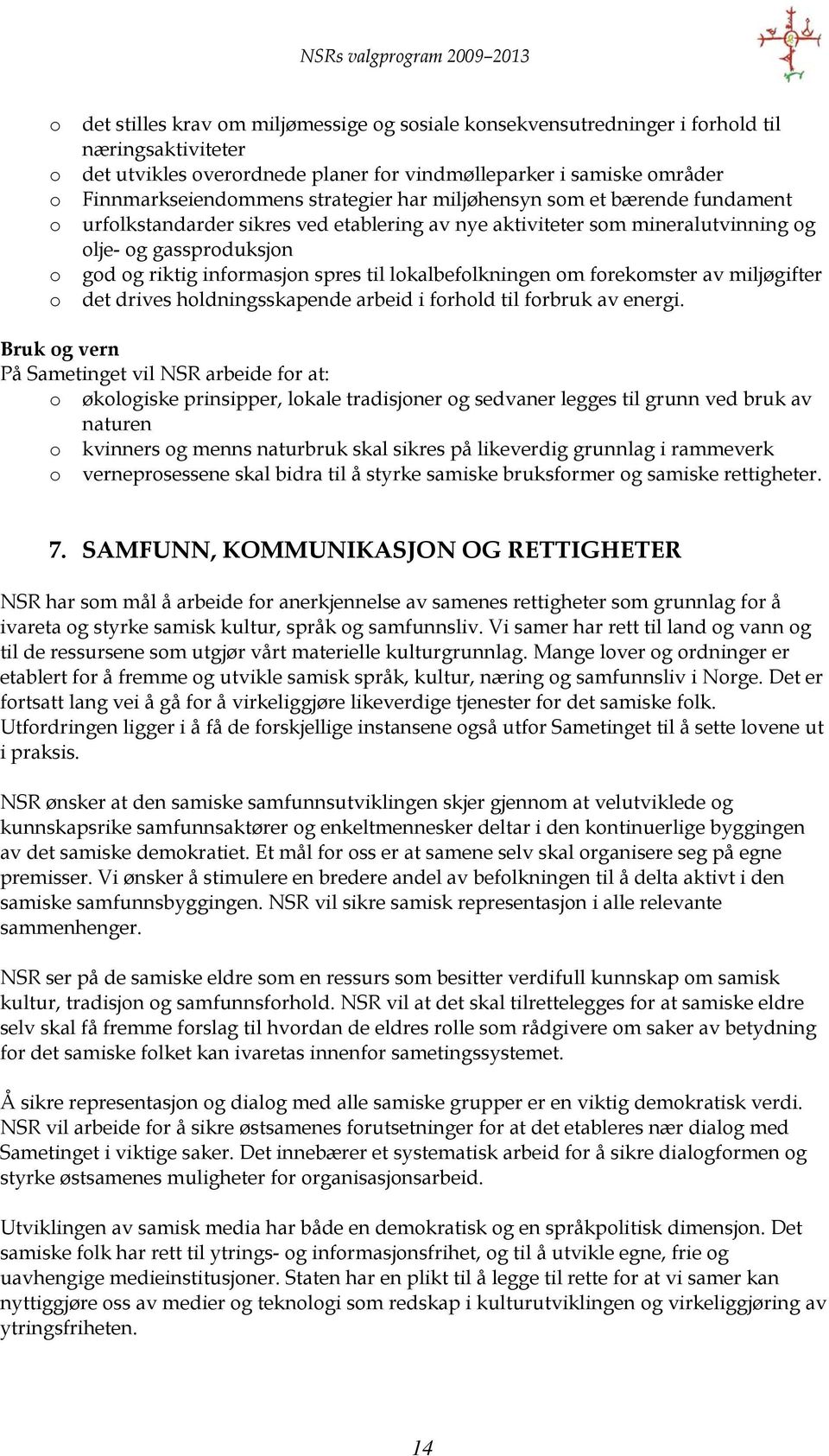 til lkalbeflkningen m frekmster av miljøgifter det drives hldningsskapende arbeid i frhld til frbruk av energi.