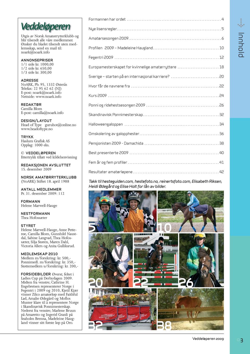 .............................................................. 5 Amatørsesongen 2009........................................................ 6 Profilen 2009 Madeleine Haugland........................................ 10 Fegentri 2009.