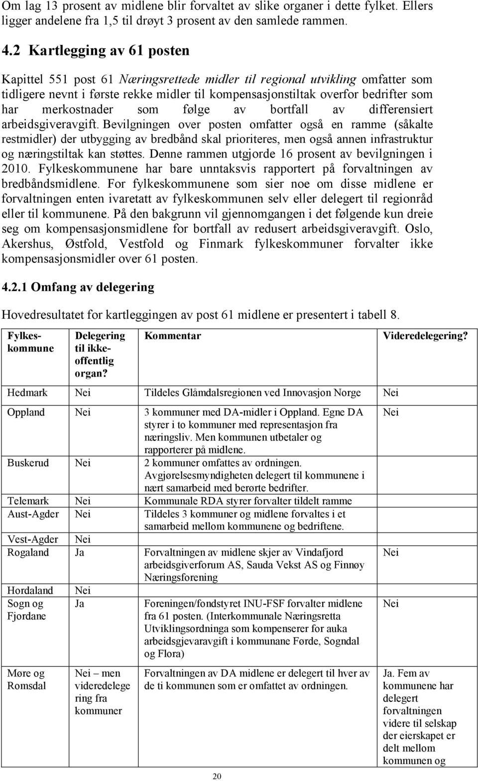 merkostnader som følge av bortfall av differensiert arbeidsgiveravgift.