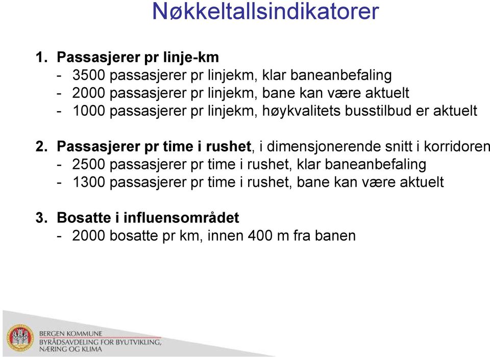 aktuelt - 1000 passasjerer pr linjekm, høykvalitets busstilbud er aktuelt 2.