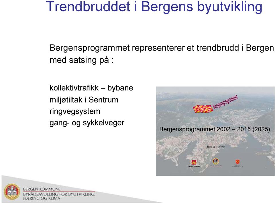 kollektivtrafikk bybane miljøtiltak i Sentrum