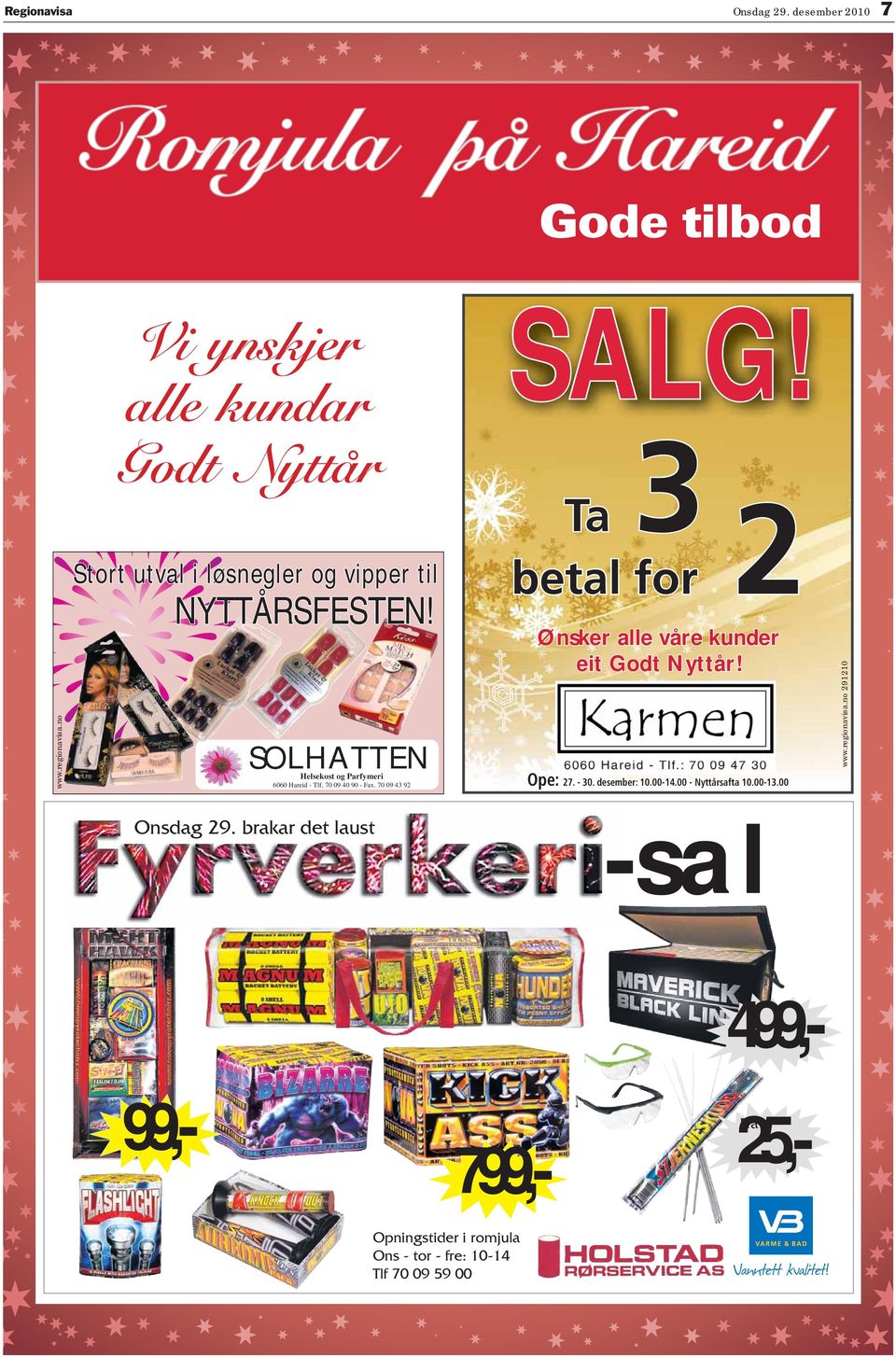 70 09 40 90 - Fax. 70 09 43 92 G! 3 a 2 betal for Ønsker alle våre kunder eit Godt yttår! Ope: 27. - 30. desember: 10.00-14.