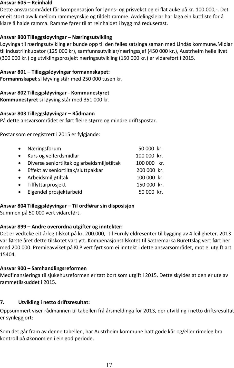 Ansvar 800 Tilleggsløyvingar Næringsutvikling Løyvinga til næringsutvikling er bunde opp til den felles satsinga saman med Lindås kommune.