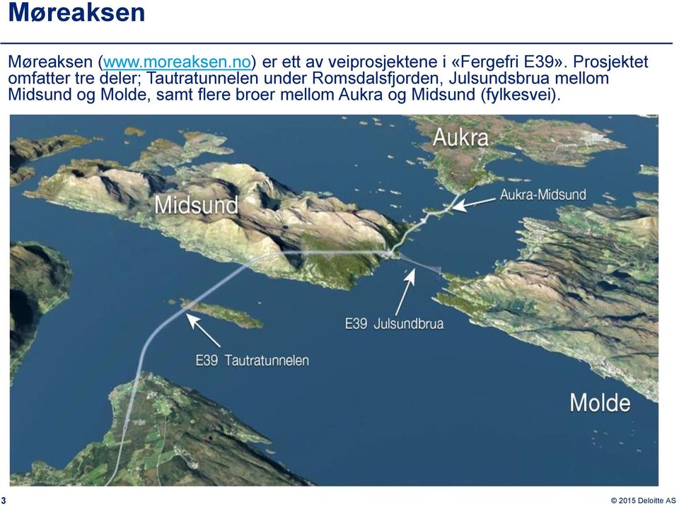 Prosjektet omfatter tre deler; Tautratunnelen under