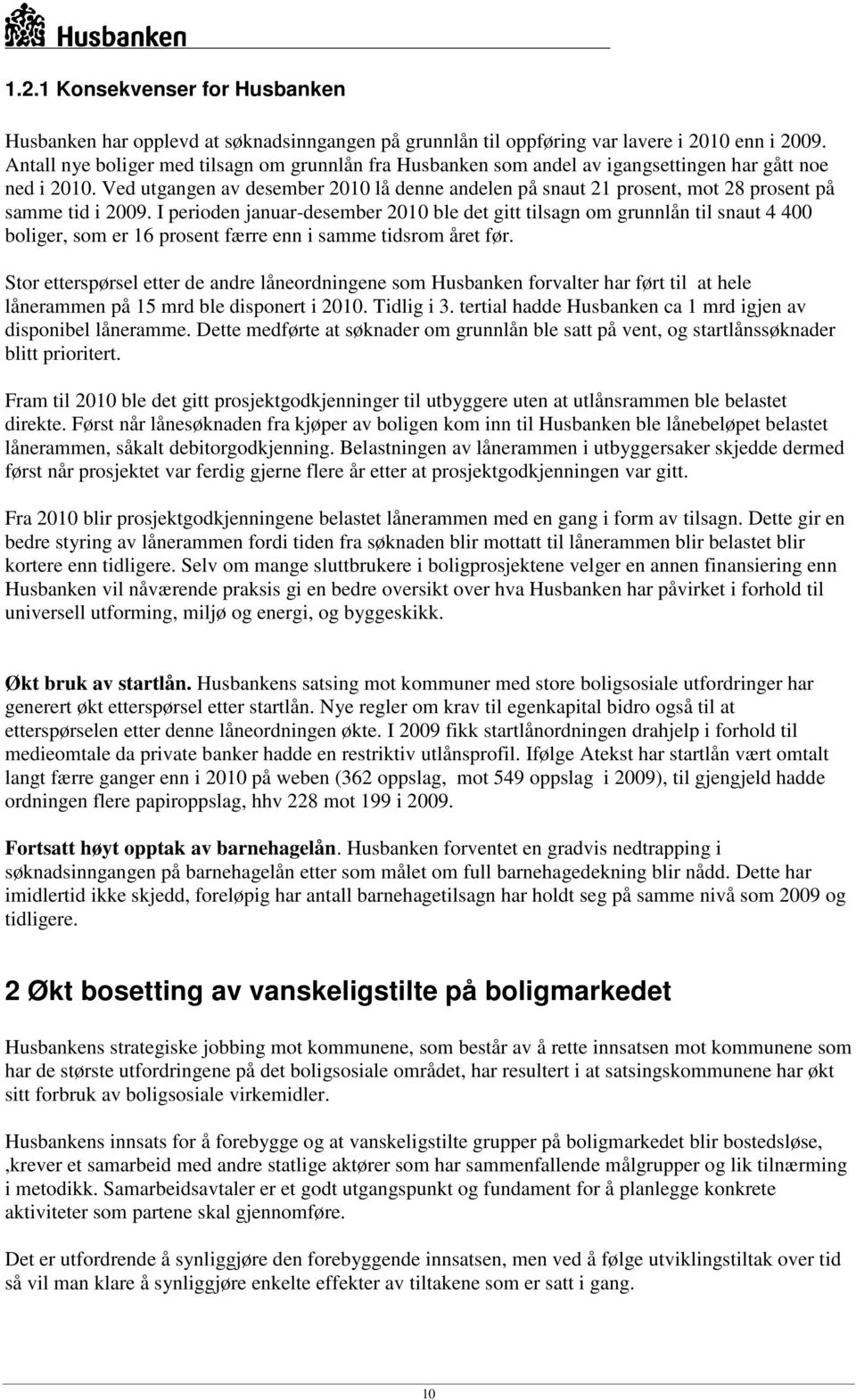 Ved utgangen av desember 2010 lå denne andelen på snaut 21 prosent, mot 28 prosent på samme tid i 2009.