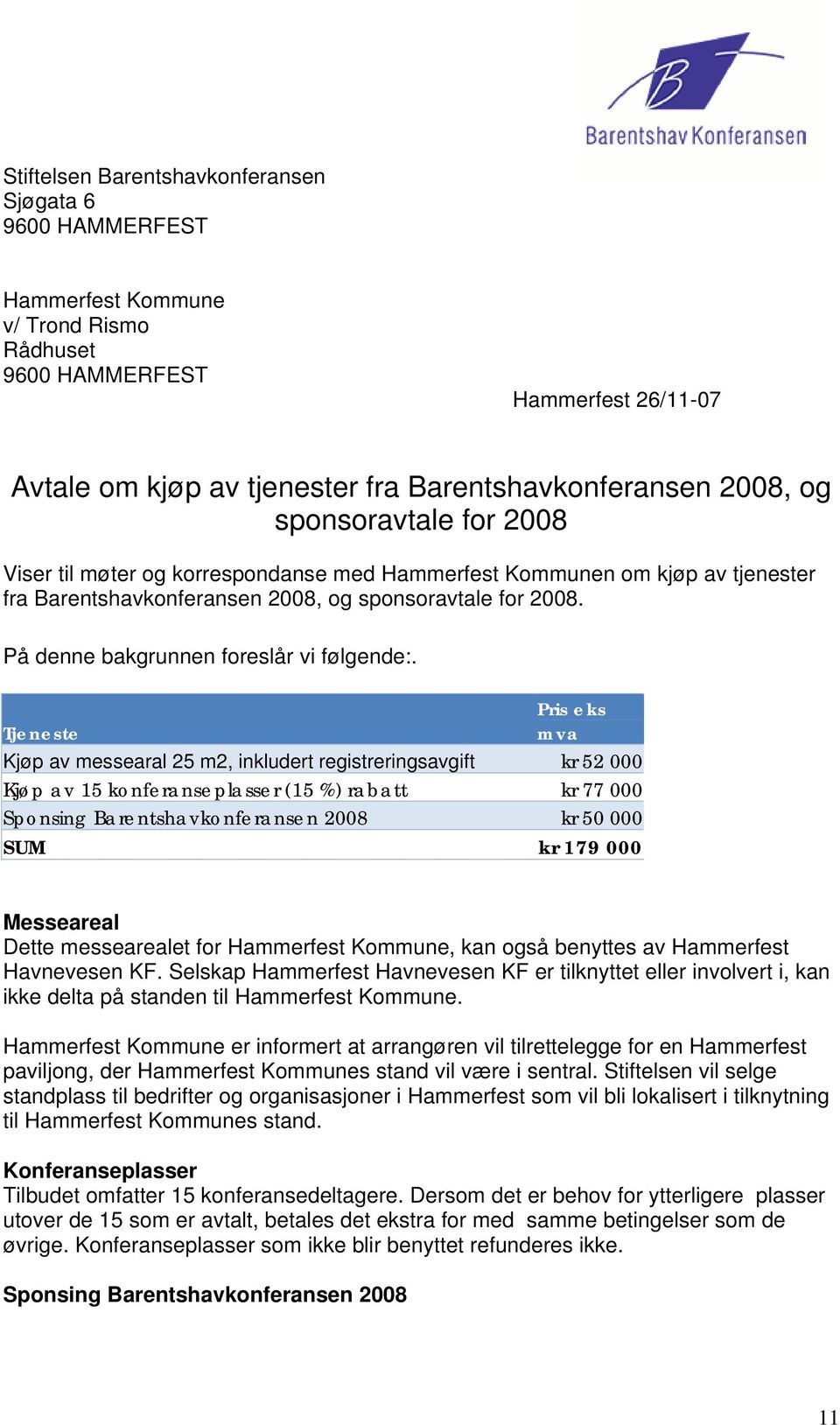 På denne bakgrunnen foreslår vi følgende:.