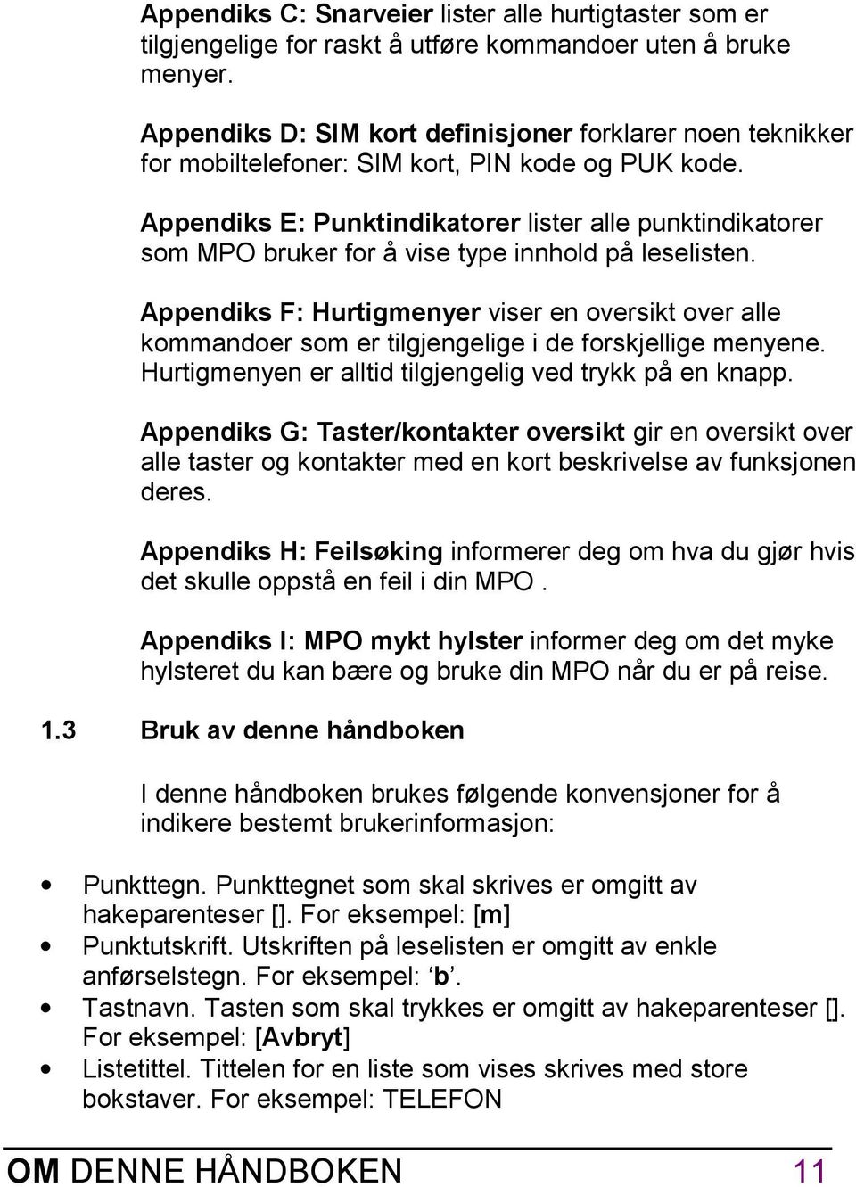 Appendiks E: Punktindikatorer lister alle punktindikatorer som MPO bruker for å vise type innhold på leselisten.