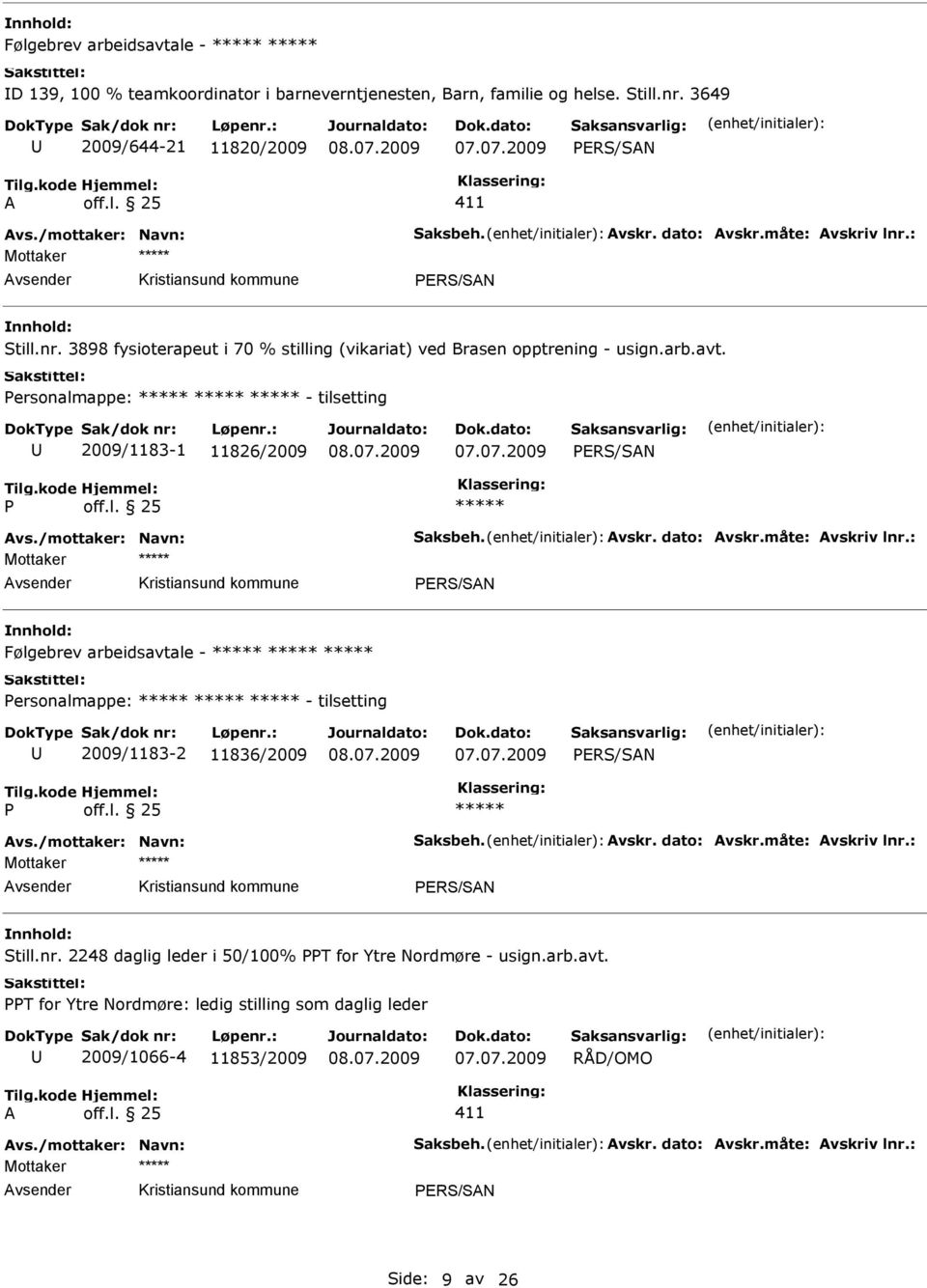 Personalmappe: - tilsetting 2009/1183-1 11826/2009 P Følgebrev arbeidsavtale - Personalmappe: - tilsetting 2009/1183-2 11836/2009 P