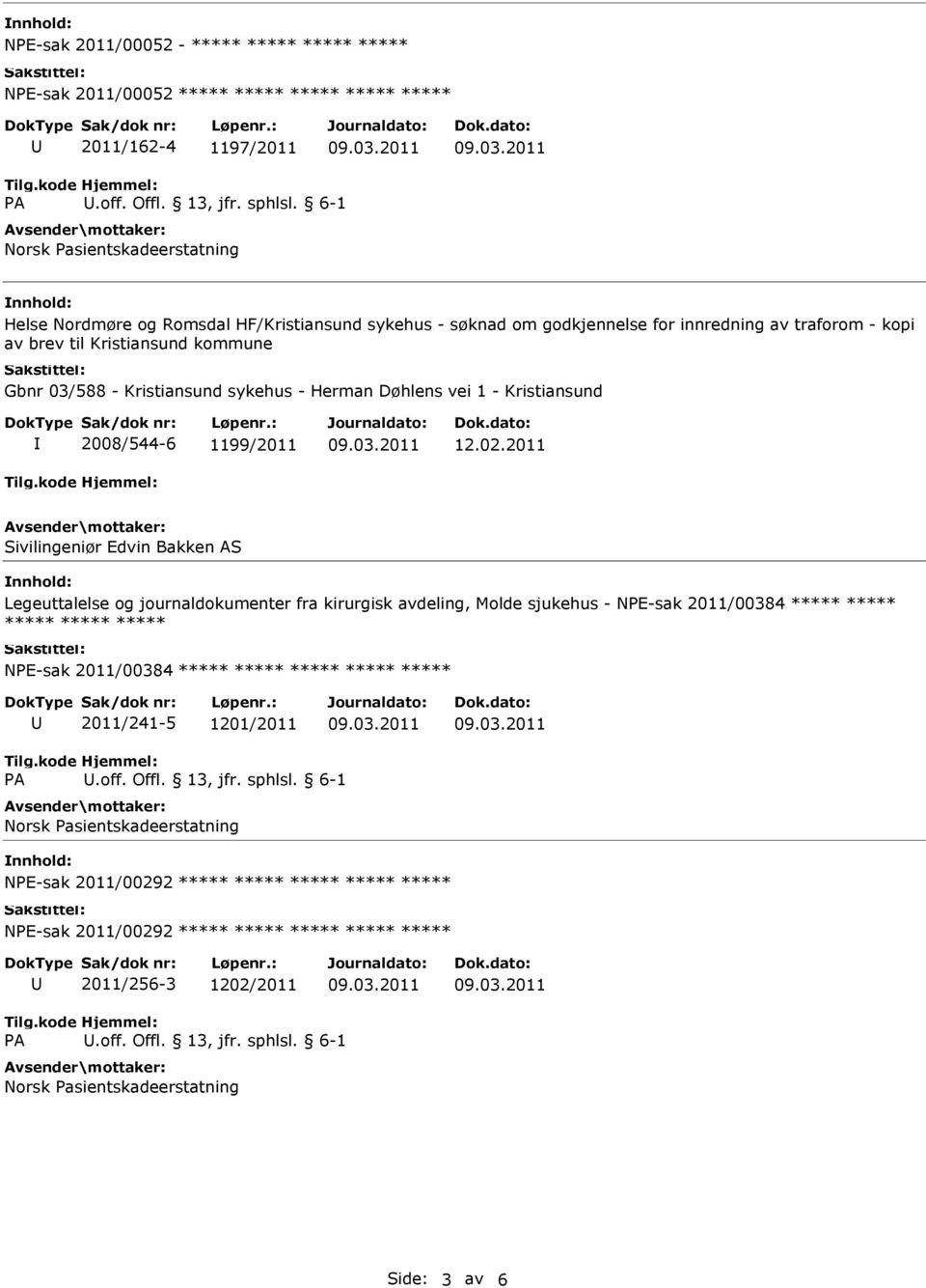 2011 Sivilingeniør Edvin Bakken AS Legeuttalelse og journaldokumenter fra kirurgisk avdeling, Molde sjukehus - NPE-sak 2011/00384 ***** ***** ***** ***** ***** NPE-sak 2011/00384