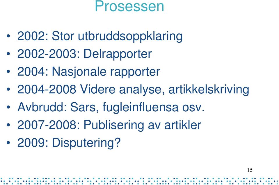 analyse, artikkelskriving Avbrudd: Sars, fugleinfluensa