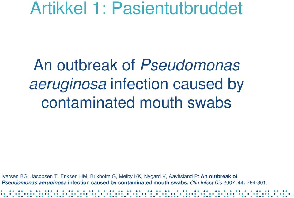 Bukholm G, Melby KK, Nygard K, Aavitsland P: An outbreak of Pseudomonas