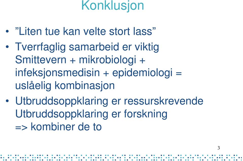 infeksjonsmedisin + epidemiologi = uslåelig kombinasjon