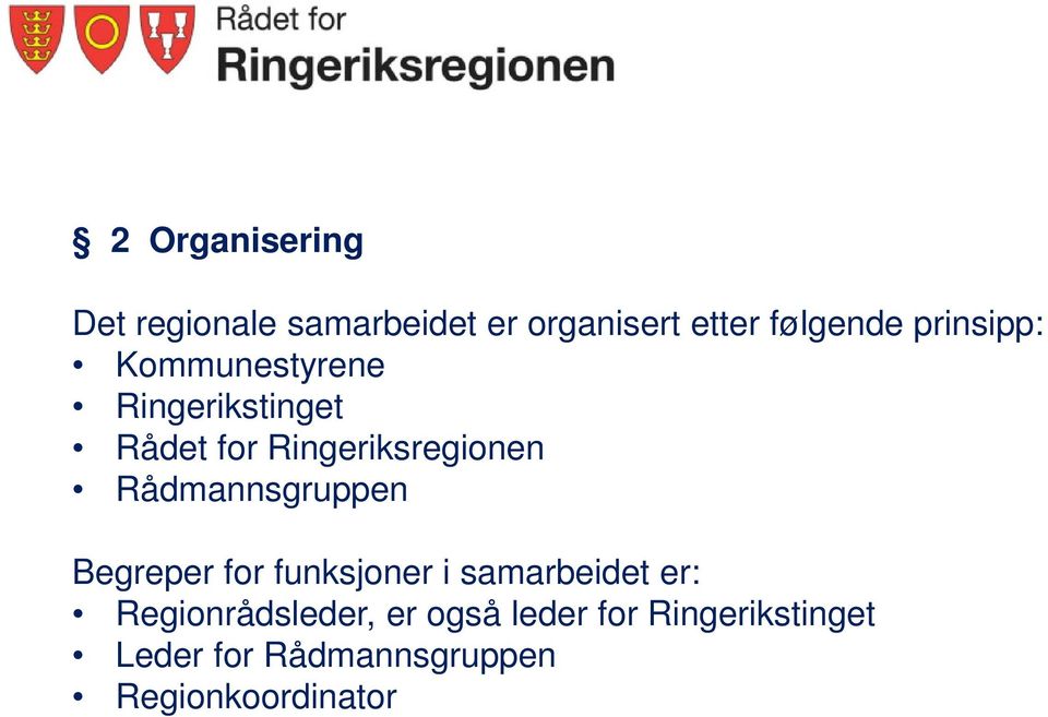 Rådmannsgruppen Begreper for funksjoner i samarbeidet er: