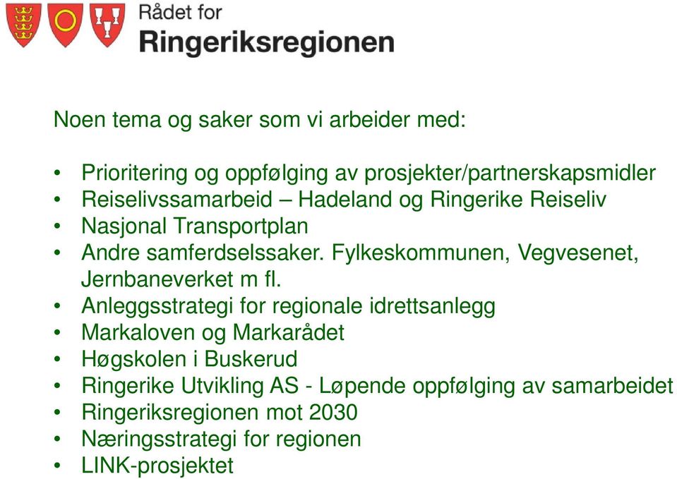 Fylkeskommunen, Vegvesenet, Jernbaneverket m fl.