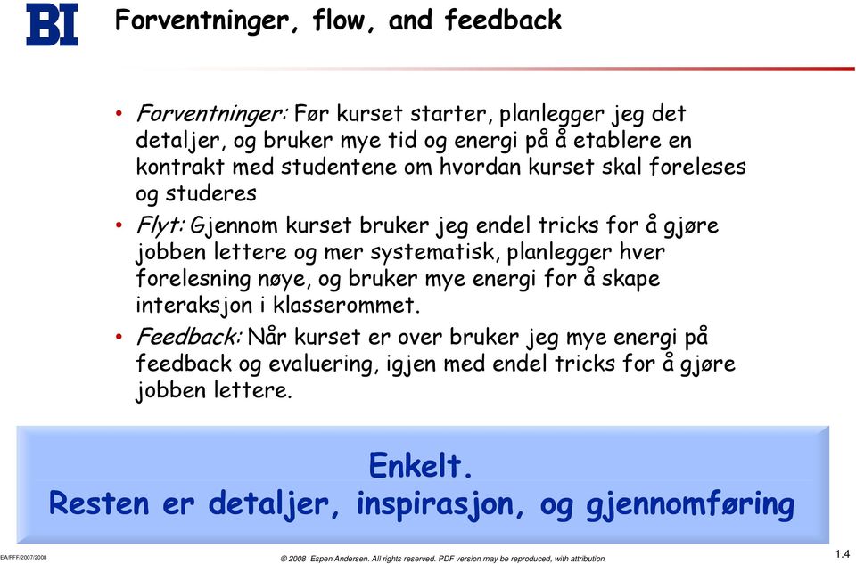 systematisk, planlegger hver forelesning nøye, og bruker mye energi for å skape interaksjon i klasserommet.