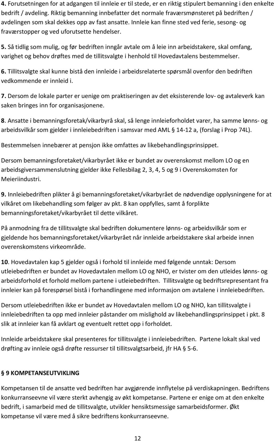 Innleie kan finne sted ved ferie, sesong- og fraværstopper og ved uforutsette hendelser. 5.