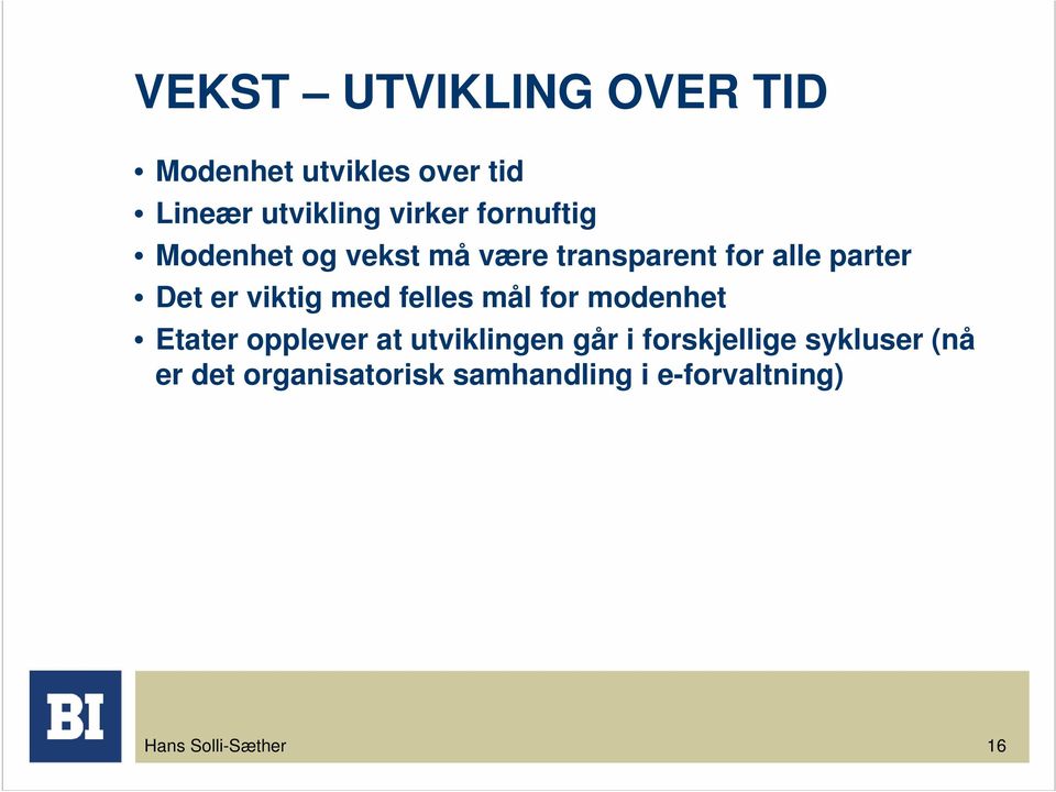 med felles mål for modenhet Etater opplever at utviklingen går i forskjellige