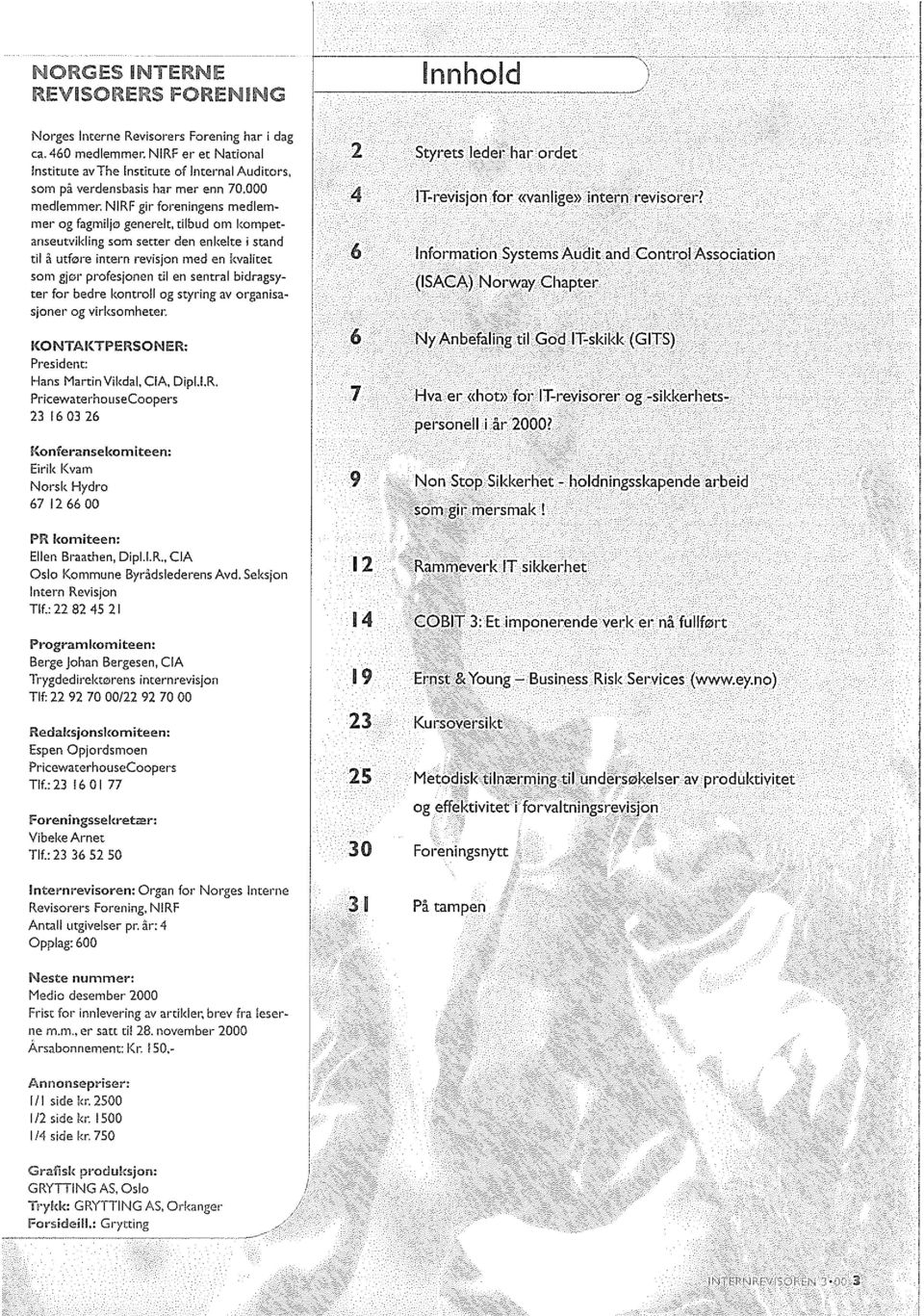 NIRF gir foreningens medlemmer og fagmiljo generelt, tilbud om kompetw anseutvikling sam setter den enkelte i stand til a utfore intern revisjon med en kvalitet scm gjor profesjonen til en sentral