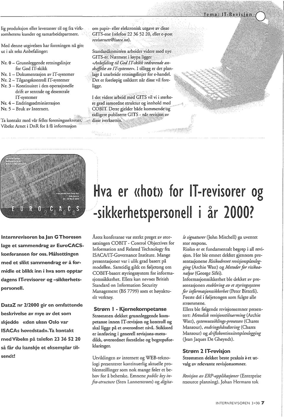 3 - Konrinuitet i den operasjonelle drift av senrrale og desenrrale IT-systemer Nr. 4 - Endringsadministrasjon Nr. 5 - Bruk av Inrernett.