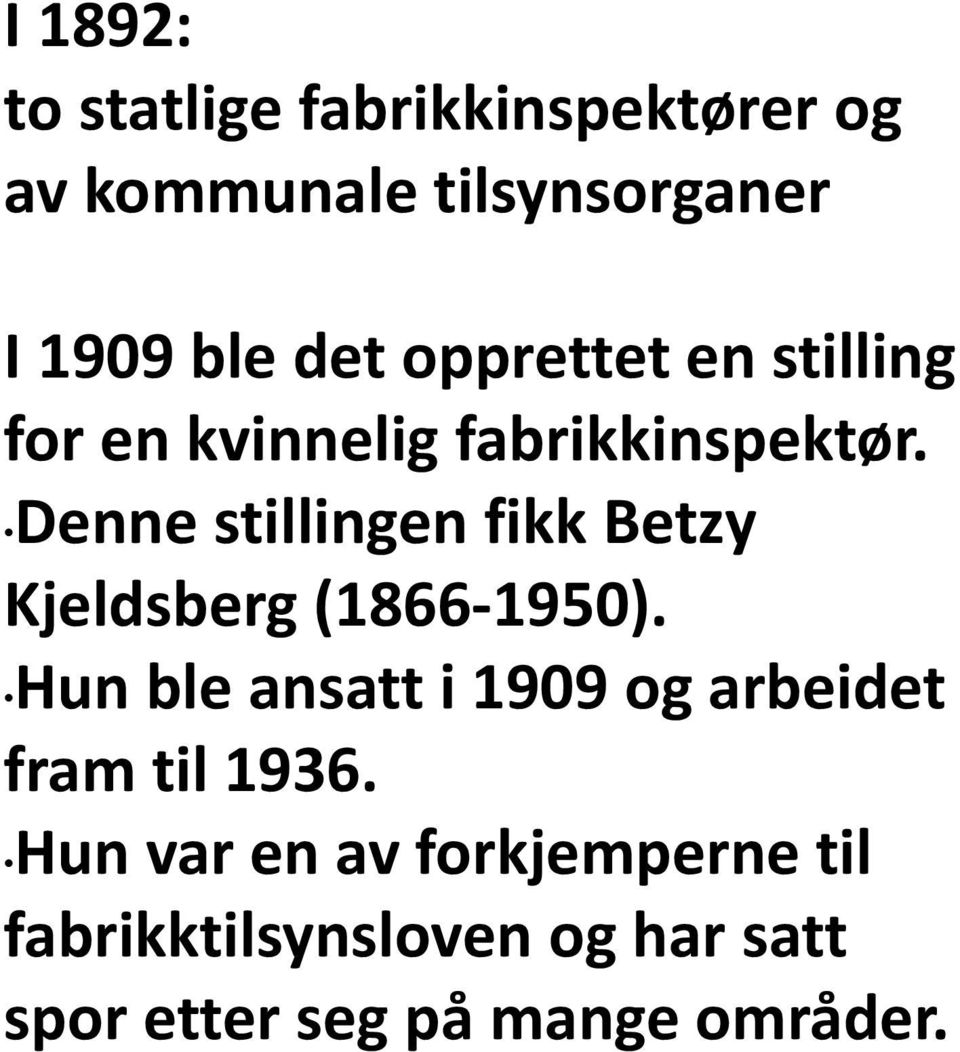 Denne stillingen fikk Betzy Kjeldsberg (1866-1950).