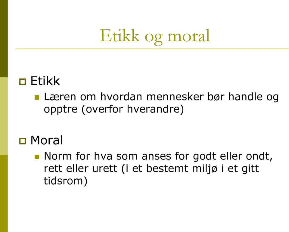 Norm for hva som anses for godt eller ondt, rett