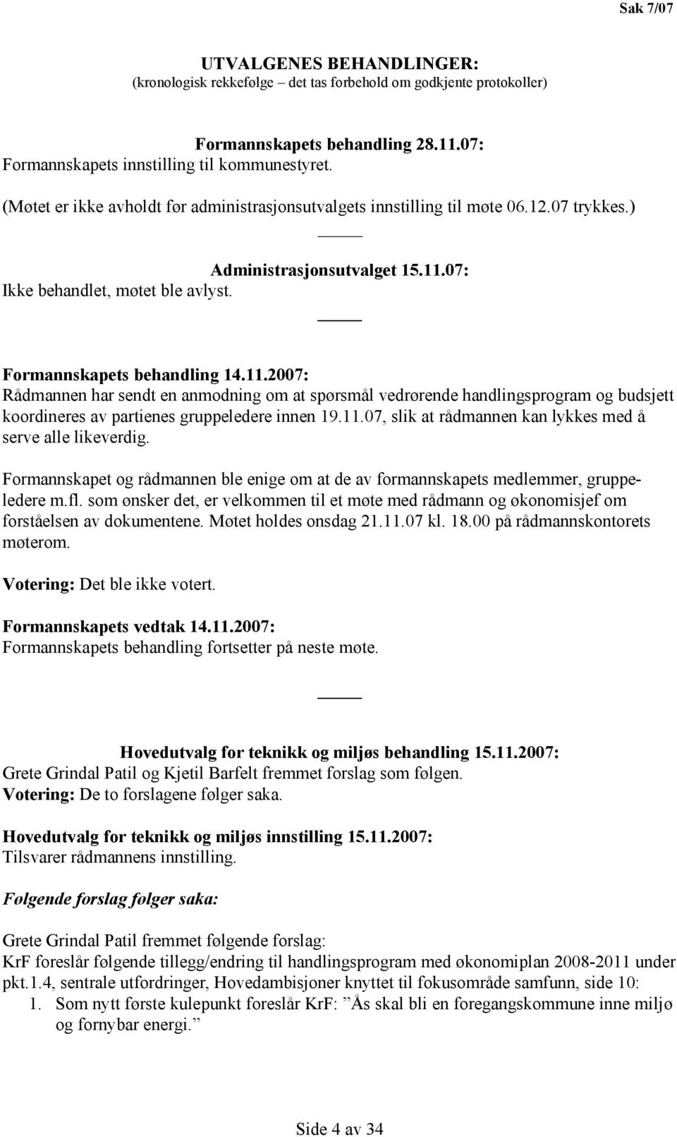 07: Ikke behandlet, møtet ble avlyst. Formannskapets behandling 14.11.