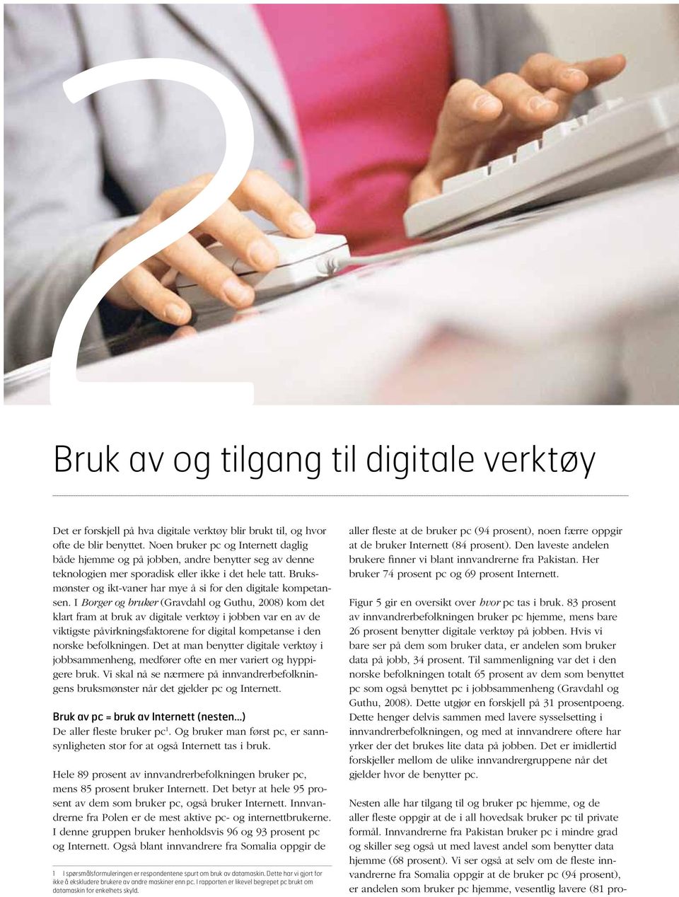 Bruksmønster og ikt-vaner har mye å si for den digitale kompetansen.