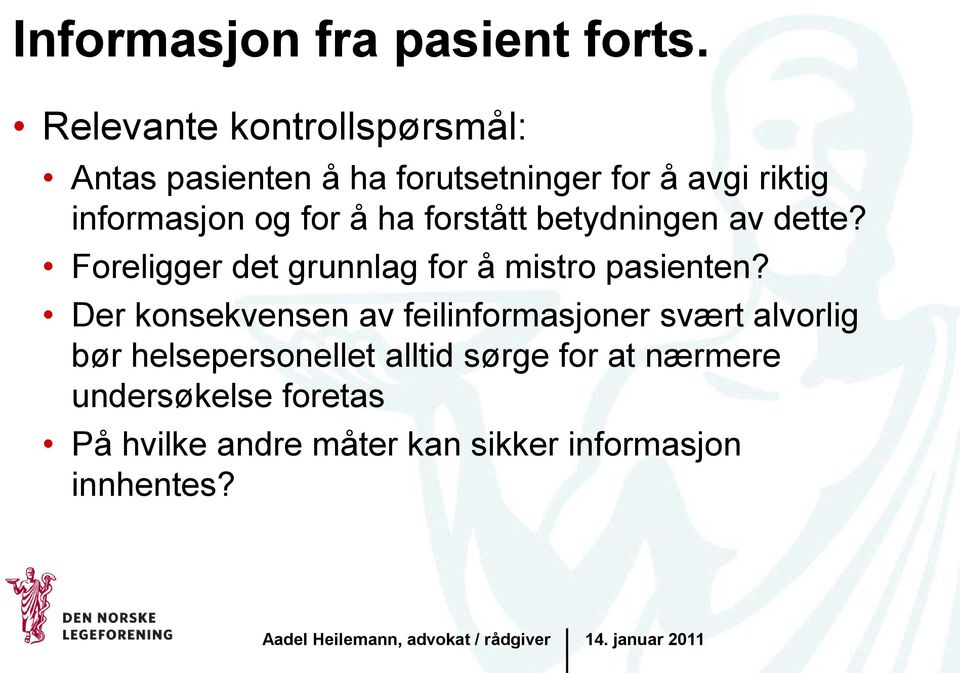 for å ha forstått betydningen av dette? Foreligger det grunnlag for å mistro pasienten?